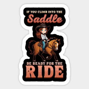 If You Climb Into The Saddle Be Ready For The Ride I Horse Sticker